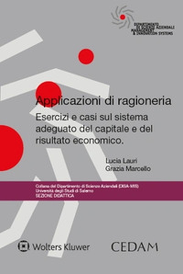 Applicazioni di ragioneria. Esercizi e casi sul sistema adeguato del capitale e del risultato economico - Librerie.coop Applicazioni di ragioneria. Esercizi e casi sul sistema adeguato del capitale e del risultato economico - Librerie.coop