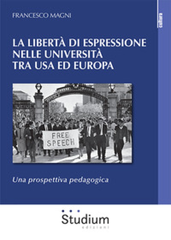 La libertà di espressione nelle Università tra USA ed Europa. Una prospettiva pedagogica - Librerie.coop La libertà di espressione nelle Università tra USA ed Europa. Una prospettiva pedagogica - Librerie.coop