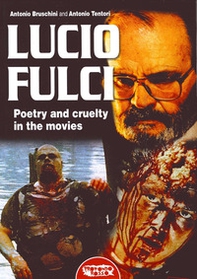 Lucio Fulci. Poetry and cruelty in the movies - Librerie.coop Lucio Fulci. Poetry and cruelty in the movies - Librerie.coop