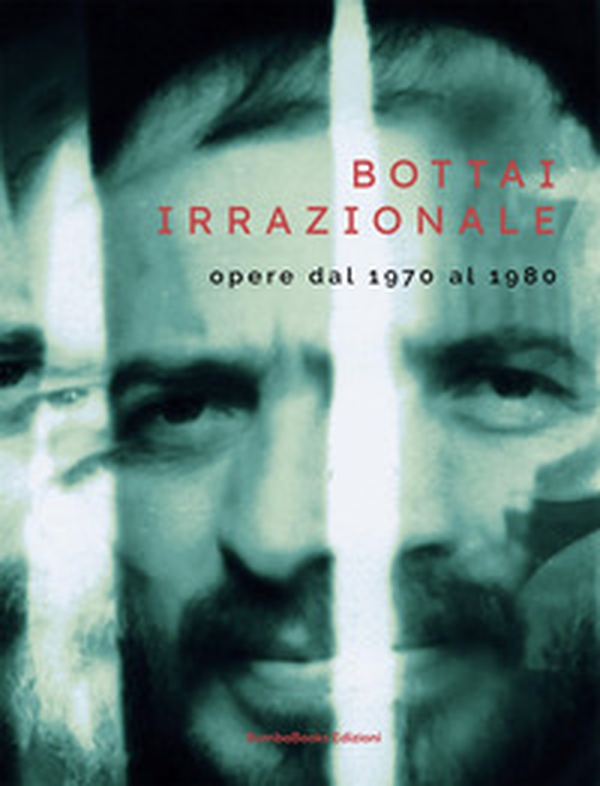 Bottai irrazionale. Opere dal 1970 al 1980 - Librerie.coop Bottai irrazionale. Opere dal 1970 al 1980 - Librerie.coop