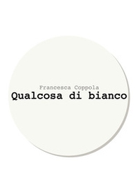 Qualcosa di bianco - Librerie.coop