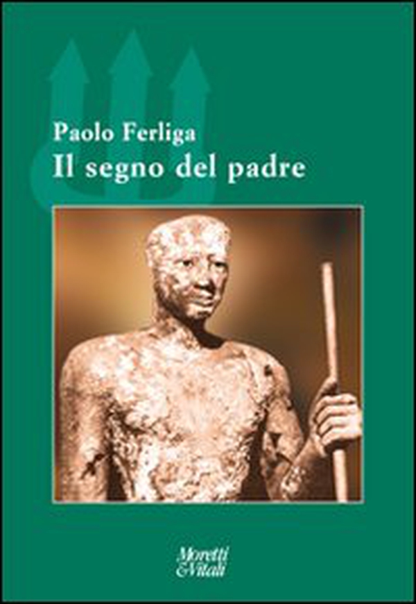 Il segno del padre. Nel destino dei figli e della comunità - Librerie.coop Il segno del padre. Nel destino dei figli e della comunità - Librerie.coop