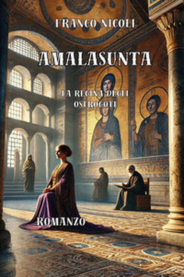 Amalasunta. L'ultima regina degli Ostrogoti - Librerie.coop