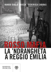 Rosso mafia. La 'ndrangheta a Reggio Emilia - Librerie.coop Rosso mafia. La 'ndrangheta a Reggio Emilia - Librerie.coop