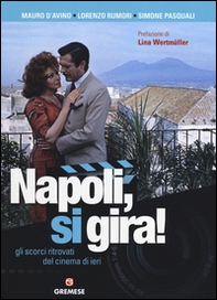 Napoli, si gira! Gli scorci ritrovati del cinema di ieri - Librerie.coop