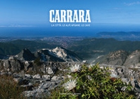 Carrara. La città, le Alpi apuane, le cave - Librerie.coop