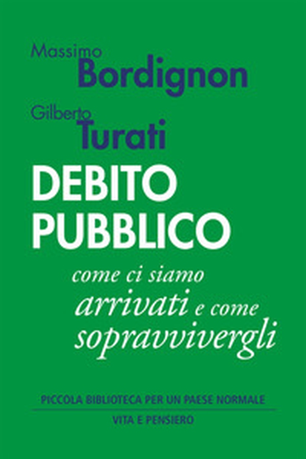 Debito pubblico. Come ci siamo arrivati e come sopravvivergli - Librerie.coop Debito pubblico. Come ci siamo arrivati e come sopravvivergli - Librerie.coop