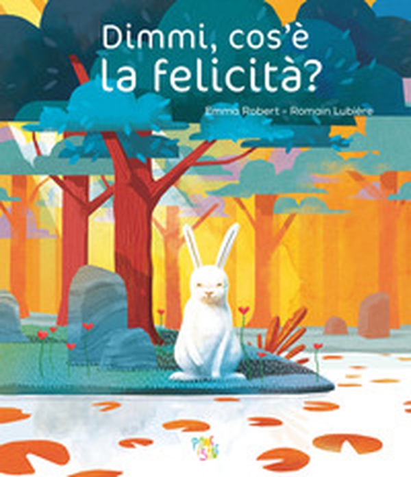 Dimmi, cos'è la felicità? - Librerie.coop Dimmi, cos'è la felicità? - Librerie.coop
