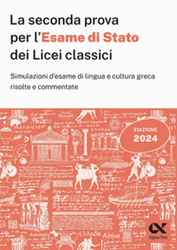 La seconda prova per l'Esame di Stato 2024 dei Licei classici. Simulazioni d'esame di lingua e cultura greca risolte e commentate - Librerie.coop La seconda prova per l'Esame di Stato 2024 dei Licei classici. Simulazioni d'esame di lingua e cultura greca risolte e commentate - Librerie.coop