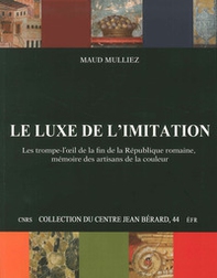 Le luxe de l'imitation. Les trompe-l'oeil de la fin de la République Romaine, mémoire des artisans de la couleur - Librerie.coop