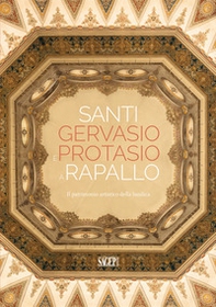 Santi Gervasio e Protasio a Rapallo. Il patrimonio artistico della basilica - Librerie.coop Santi Gervasio e Protasio a Rapallo. Il patrimonio artistico della basilica - Librerie.coop