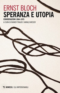 Speranza e utopia. Conversazione 1964-1975 - Librerie.coop Speranza e utopia. Conversazione 1964-1975 - Librerie.coop
