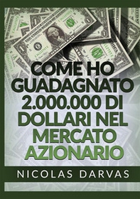 Come ho guadagnato 2.000.000 di dollari nel mercato azionario - Librerie.coop