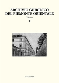 Archivio giuridico del Piemonte Orientale - Vol. 1 - Librerie.coop Archivio giuridico del Piemonte Orientale - Vol. 1 - Librerie.coop