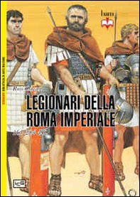 I legionari della Roma imperiale 161-284 d. C. - Librerie.coop