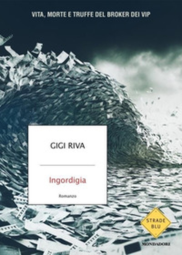 Ingordigia. Vita, morte e truffa del broker dei vip - Librerie.coop Ingordigia. Vita, morte e truffa del broker dei vip - Librerie.coop