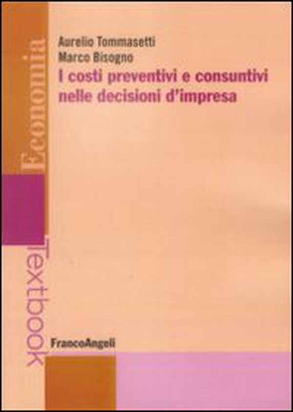 I costi preventivi e consuntivi nelle decisioni d'impresa - Librerie.coop I costi preventivi e consuntivi nelle decisioni d'impresa - Librerie.coop