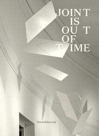 Joint is out of time. Catalogo della mostra (Roma, 22 gennaio-3 novembre 2019) - Librerie.coop