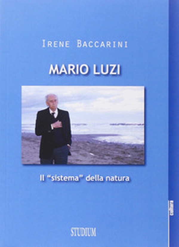 Mario Luzi. Il «sistema» della natura - Librerie.coop Mario Luzi. Il «sistema» della natura - Librerie.coop