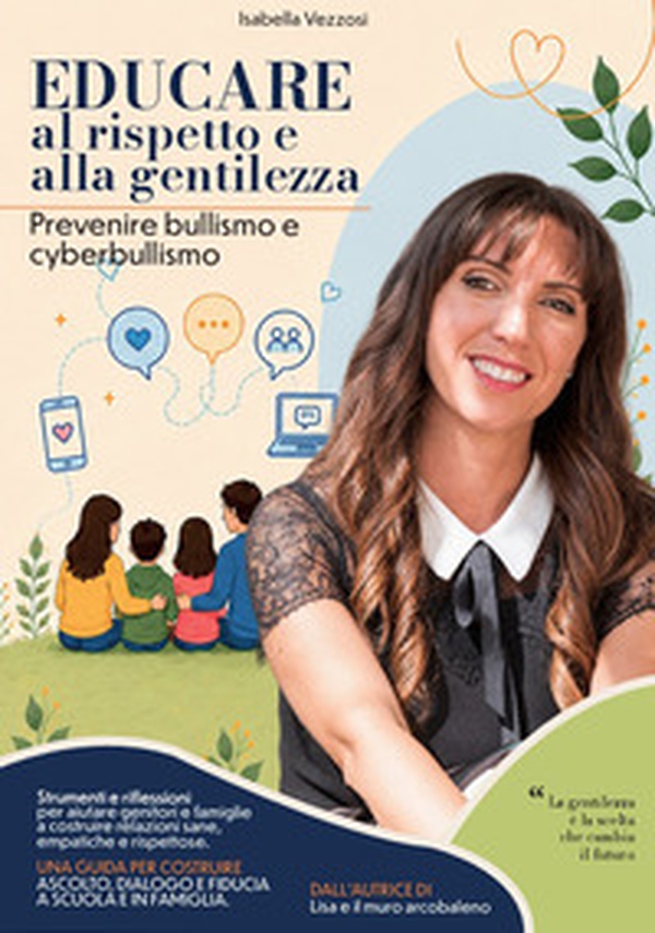 Educare al rispetto e alla gentilezza. Prevenire bullismo e cyberbullismo - Librerie.coop