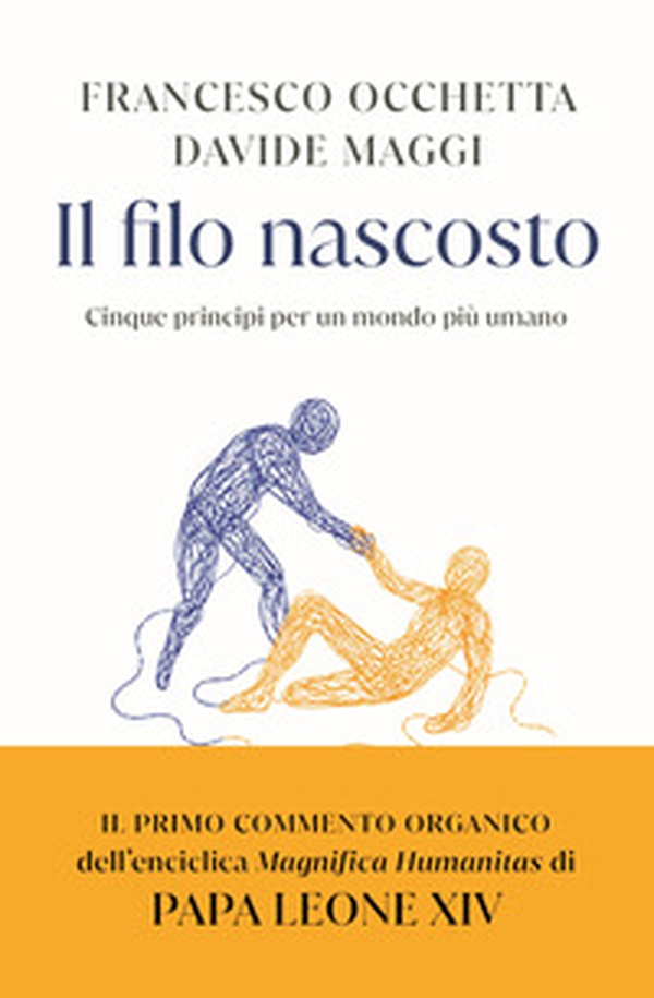 Il filo nascosto. Cinque principi per un mondo più umano - Librerie.coop