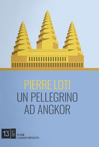 Un pellegrino ad Angkor - Librerie.coop