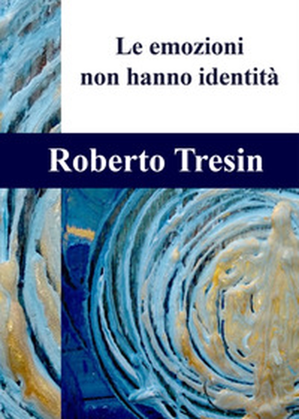 Le emozioni non hanno identità - Librerie.coop Le emozioni non hanno identità - Librerie.coop