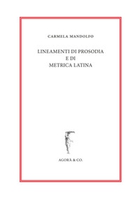Lineamenti di prosodia e di metrica latina - Librerie.coop