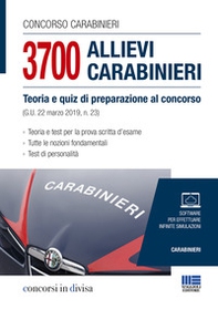 Concorso carabinieri. 3700 allievi carabinieri. Teoria e quiz di preparazione al concorso (G.U. 22 marzo 2019, n.23) - Librerie.coop
