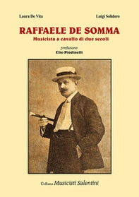 Raffaele De Somma. Musicista a cavallo di due secoli - Librerie.coop