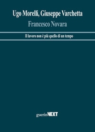 Francesco Novara. Il lavoro non è più quello di un tempo - Librerie.coop Francesco Novara. Il lavoro non è più quello di un tempo - Librerie.coop