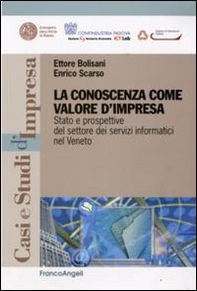 La conoscenza come valore d'impresa. Stato e prospettive del settore dei servizi informatici nel Veneto - Librerie.coop