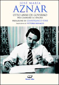 Otto anni di governo per cambiare la Spagna - Librerie.coop