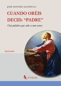 Cuando oréis, decid: «Padre». Una palabra que sabe a más amor - Librerie.coop Cuando oréis, decid: «Padre». Una palabra que sabe a más amor - Librerie.coop