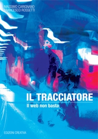 Il tracciatore. Il web non basta - Librerie.coop