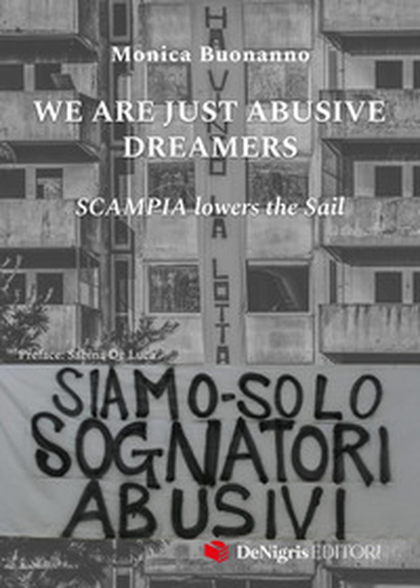 We are just abusive dreamers. Scampia lowers the sail - Librerie.coop We are just abusive dreamers. Scampia lowers the sail - Librerie.coop