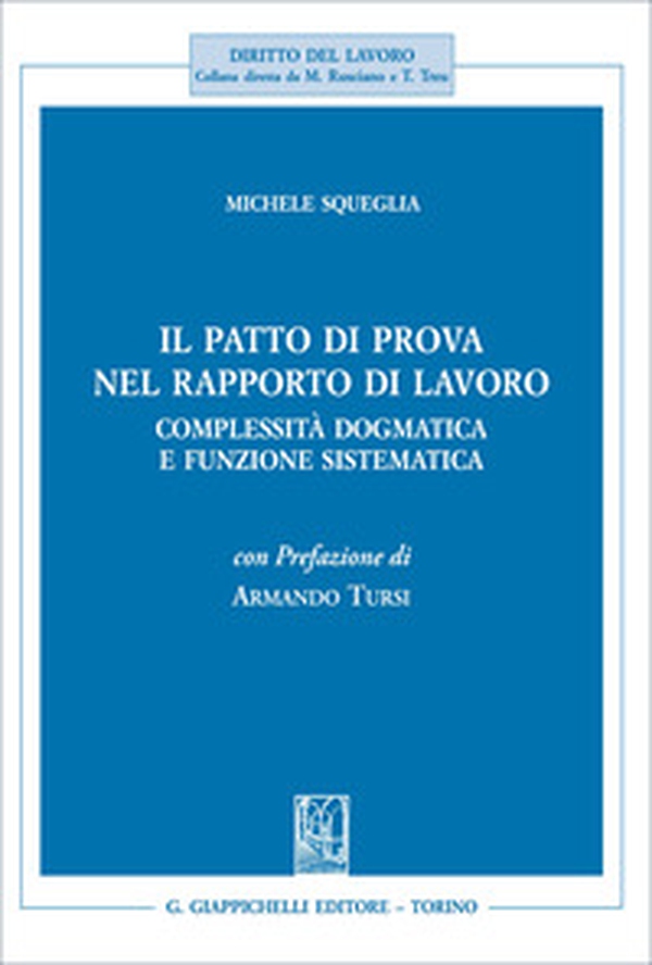 Il patto di prova nel rapporto di lavoro. Complessità dogmatica e funzione sistematica - Librerie.coop
