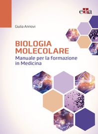 Biologia molecolare. Manuale per la formazione in medicina - Librerie.coop