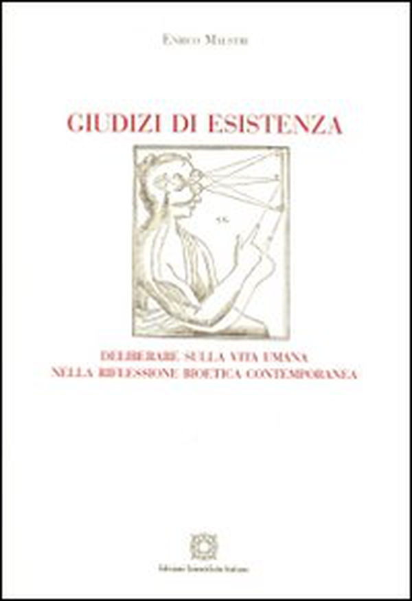 Giudizi di esistenza. Deliberare sulla vita umana nella riflessione bioetica contemporanea - Librerie.coop Giudizi di esistenza. Deliberare sulla vita umana nella riflessione bioetica contemporanea - Librerie.coop