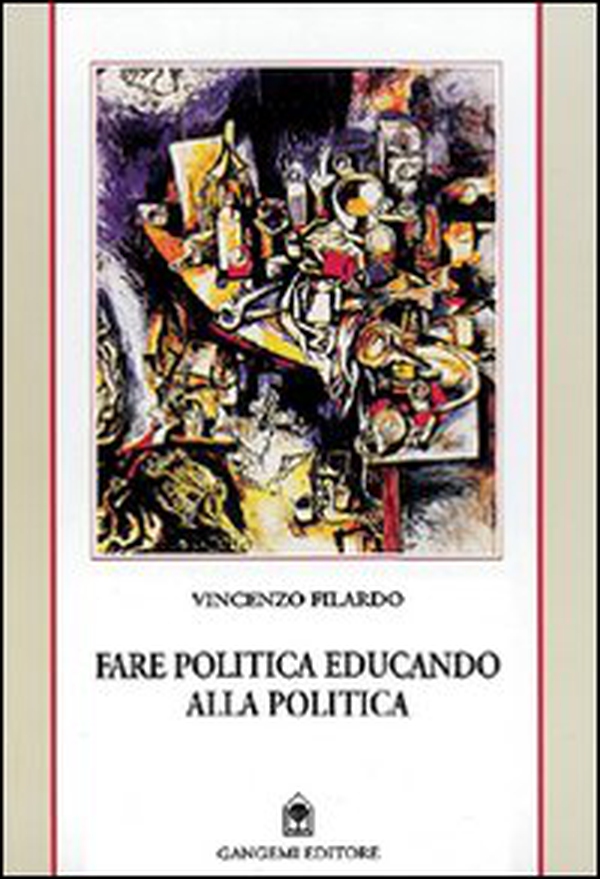 Fare politica educando alla politica. Appunti da Reggio e delle Calabrie 1985-1999 - Librerie.coop Fare politica educando alla politica. Appunti da Reggio e delle Calabrie 1985-1999 - Librerie.coop
