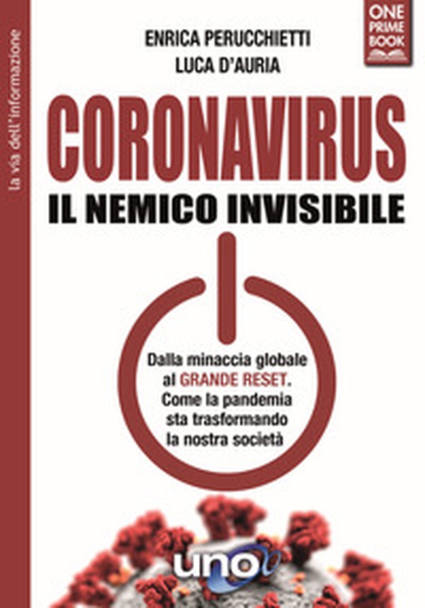 Coronavirus. Il nemico invisibile. Dalla minaccia globale al Grande Reset. Come la pandemia sta trasformando la nostra società - Librerie.coop Coronavirus. Il nemico invisibile. Dalla minaccia globale al Grande Reset. Come la pandemia sta trasformando la nostra società - Librerie.coop