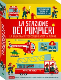 La stazione dei pompieri. La squadra di soccorso entra in azione! - Librerie.coop