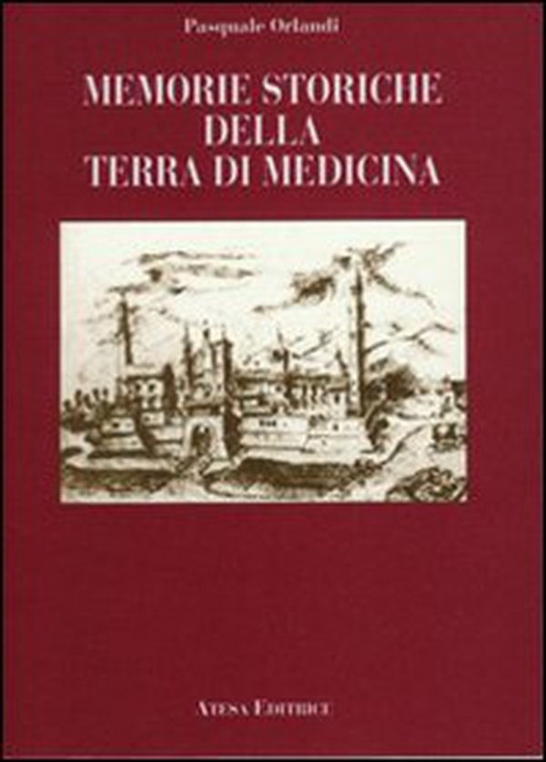 Memorie storiche della terra di Medicina (rist. anast. Bologna, 1852) - Librerie.coop Memorie storiche della terra di Medicina (rist. anast. Bologna, 1852) - Librerie.coop