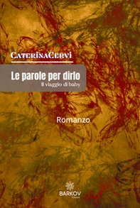 Le parole per dirlo. Il viaggio di Baby - Librerie.coop