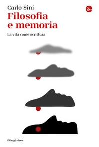 Filosofia e memoria. La vita come scrittura - Librerie.coop