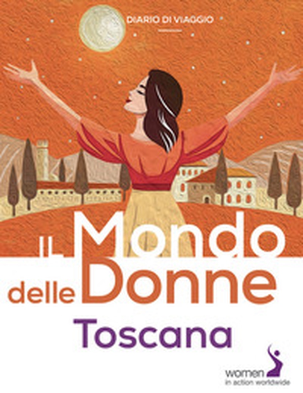 Il mondo delle donne. Toscana - Librerie.coop Il mondo delle donne. Toscana - Librerie.coop