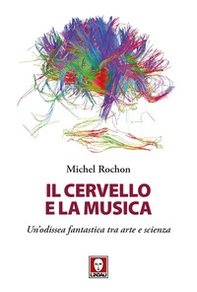 Il cervello e la musica. Un'odissea fantastica tra arte e scienza - Librerie.coop Il cervello e la musica. Un'odissea fantastica tra arte e scienza - Librerie.coop