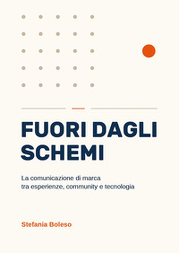 Fuori dagli schemi. La comunicazione di marca tra esperienze, community e tecnologia - Librerie.coop