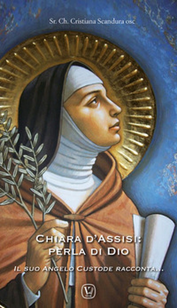 Chiara d'Assisi: perla di Dio. Il suo angelo custode racconta... - Librerie.coop Chiara d'Assisi: perla di Dio. Il suo angelo custode racconta... - Librerie.coop