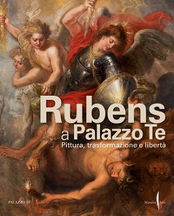 Rubens a Palazzo Te. Pittura, trasformazione e libertà - Librerie.coop Rubens a Palazzo Te. Pittura, trasformazione e libertà - Librerie.coop